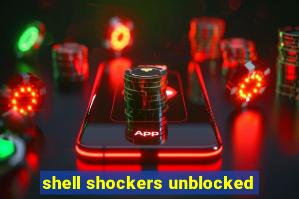 shell shockers unblocked